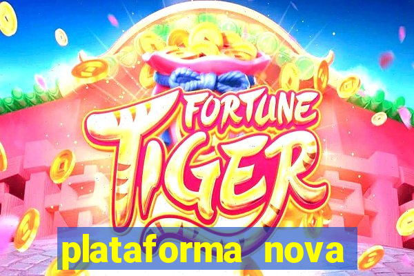 plataforma nova para jogar fortune tiger